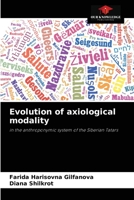 Evolution of axiological modality: in the anthroponymic system of the Siberian Tatars 6204072706 Book Cover