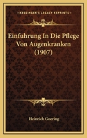 Einfuhrung In Die Pflege Von Augenkranken (1907) 1160086370 Book Cover