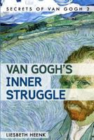 Van Gogh's Inner Struggle: Life, Work and Mental Illness 1493668412 Book Cover