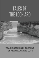 Tales Of The Loch Ard: Tragic Stories In Account Of Heartache And Loss: Tragic Tales Of The Loch Ard B099BV5SV7 Book Cover