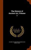 The History of Ancient art; Volume 1 1015753043 Book Cover