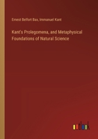 Kant's Prolegomena, and Metaphysical Foundations of Natural Science 3385311829 Book Cover