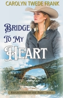 Bridge to My Heart (Reflections of the Past) 1974034038 Book Cover