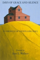 Days of Grace and Silence: A Chronicle of COVID's Long Haul 1639805141 Book Cover