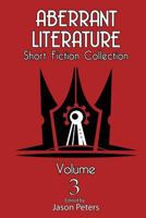 Aberrant Literature Short Fiction Collection Volume 3 0692633359 Book Cover