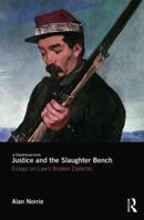 Justice and the Slaughter Bench: Essays on Law's Broken Dialectic 1138955116 Book Cover