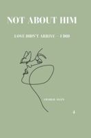 Not about him: Love didn´t arrive - I did. B0FYHYGSDJ Book Cover