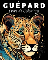 Guépard Livre de Coloriage: 40 Mandala Livre de Coloriage pour la Gestion du Stress et la Relaxation B0CB9RY7DF Book Cover