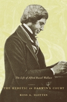 The Heretic in Darwin's Court: The Life of Alfred Russel Wallace 0231130104 Book Cover