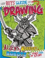 The Boys' Guide to Drawing Aliens, Warriors, Robots, and Other Cool Stuff 1429629177 Book Cover