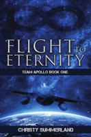 Flight to Eternity: Team Apollo Book One 1387868187 Book Cover