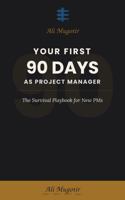 Your First 90 Days as Project Manager: The Survival Playbook for New PMs 1764730615 Book Cover