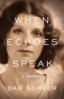When Echoes Speak: a memoir 1736719602 Book Cover