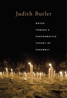 Notes Toward a Performative Theory of Assembly 0674967755 Book Cover