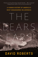 The Bears Ears: A Human History of America's Most Endangered Wilderness 132403596X Book Cover