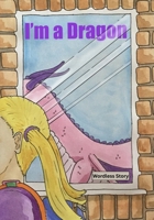 I'm a Dragon: Wordless B0FL12W34W Book Cover