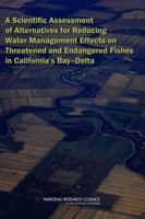 A Scientific Assessment of Alternatives for Reducing Water Management Effects on Threatened and Endangered Fishes in California's Bay-Delta 0309128021 Book Cover