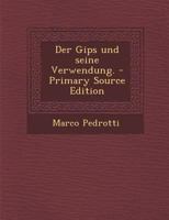 Der Gips Und Seine Verwendung. 101726256X Book Cover