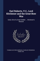 Earl Roberts, V.C., Lord Kitchener and the Great Boer War: Early Life of a Great Soldier ... Kitchener's Reward 1376894637 Book Cover