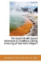 The Social Evil with Special Reference to Conditions Existing in the City of New York: A Report 1166971872 Book Cover