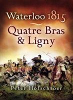 Waterloo 1815: Quatre Bras & Ligny 1844151689 Book Cover