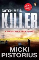 Catch Me a Killer: A Profiler's True Story 1776391454 Book Cover