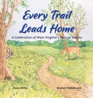 Every Trail Leads Home: A Celebration of West Virginia's Natural Beauty B09M4YFBH7 Book Cover