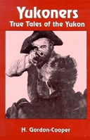 Yukoners: True Tales of the Yukon 088839232X Book Cover