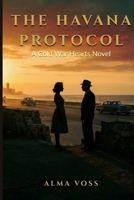 The Havana Protocol: A Cold War Hearts Novel B0GV9YN9NK Book Cover