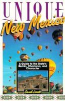 Unique New Mexico: A Guide to the State's Quirks, Charisma, and Character (Unique Travel Series) 156261102X Book Cover