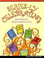 Series-Ly Celebrating: Book Parties for Popular Children's Series 1932146210 Book Cover