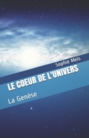 Le Cœur de l'Univers: La Genèse B095L9GMJZ Book Cover