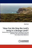 How Can We Sing the Lord's Song in a Strange Land? 3838374428 Book Cover