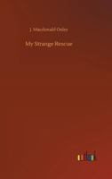 My Strange Rescue, and Other Stories of Sport and Adventure in Canada 3337178472 Book Cover