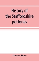 History of the Staffordshire Potteries 1019228393 Book Cover