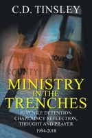 Ministry in the Trenches: Juvenile Detention Chaplaincy Reflection, Thought, and Prayer 1994-2018 109804519X Book Cover