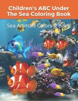 Children's ABC Under The Sea Coloring Book: Sea Animals Coloring Book 1080236198 Book Cover