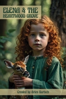 Elena & The Heartwood Grove 1257716107 Book Cover