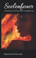 Seelenfeuer: Zwischen Schmerz und Vergebung (Seelen Trilogie) 1790374251 Book Cover