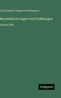Mansfeldsche Sagen und Erzählungen: Zweites Heft 3563301050 Book Cover