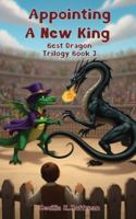 Appointing a New King : Best Dragon Trilogy Book III 1970894121 Book Cover