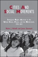 Cities and Social Movements: Immigrant Rights Activism in the US, France, and the Netherlands, 1970-2015 1118750667 Book Cover