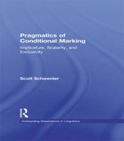 Pragmatics of Conditional Marking: Implicature, Scalarity, and Exclusivity 1138868388 Book Cover