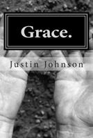 Grace. A Reflection on Scripture 1493724703 Book Cover