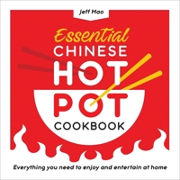 Essential Chinese Hot Pot Cookbook: Everything You Need to Enjoy and Entertain at Home 1638073562 Book Cover