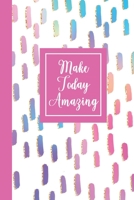 Make Today Amazing: Inspirational Journal for Women College Ruled Notebook 1708440232 Book Cover