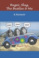 Bugsy, Slug, The Beatles and Me: A Memoir 1732509069 Book Cover