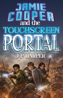 Jamie Cooper and the Touchscreen Portal 1067601406 Book Cover