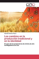 Los cambios en la producción tradicional y en la identidad: El caso de los productores de chicha de año de Magdalena de Cao 620039752X Book Cover