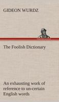 The Foolish Dictionary 1419162594 Book Cover